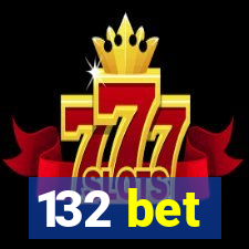 132 bet